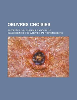 Book cover for Oeuvres Choisies; Precedees D'Un Essai Sur Sa Doctrine