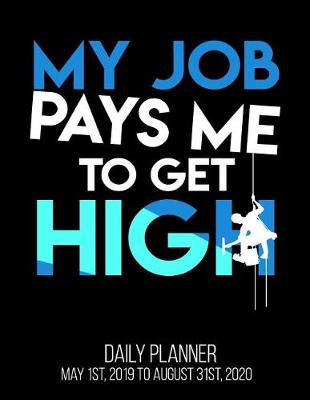 Book cover for My Job Pays Me to Get High Daily Planner May 1st, 2019 to August 31st, 2020