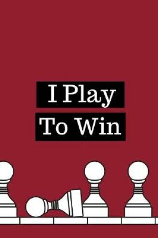 Cover of I Play To Win