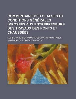 Book cover for Commentaire Des Clauses Et Conditions Generales Imposees Aux Entrepreneurs Des Travaux Des Ponts Et Chaussees