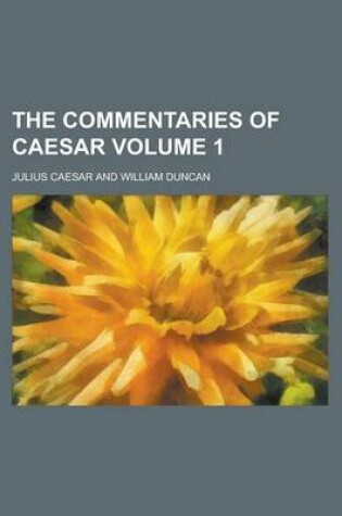 Cover of The Commentaries of Caesar Volume 1