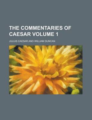 Book cover for The Commentaries of Caesar Volume 1