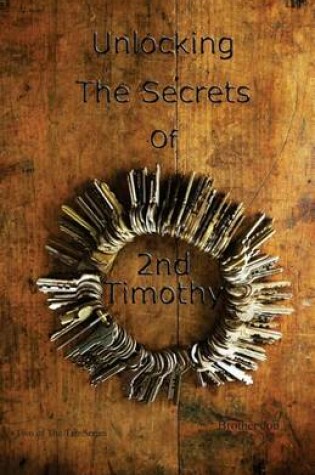 Cover of Unlocking The Secrets Of 2 Timothy