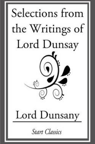 Cover of Selections from the Writings of Lord Dunsay