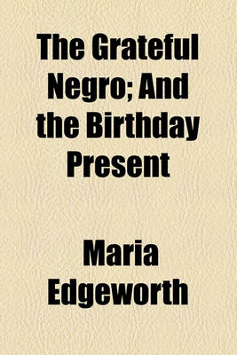 Book cover for The Grateful Negro; And the Birthday Present