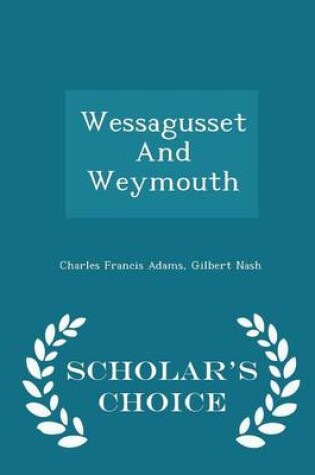 Cover of Wessagusset and Weymouth - Scholar's Choice Edition