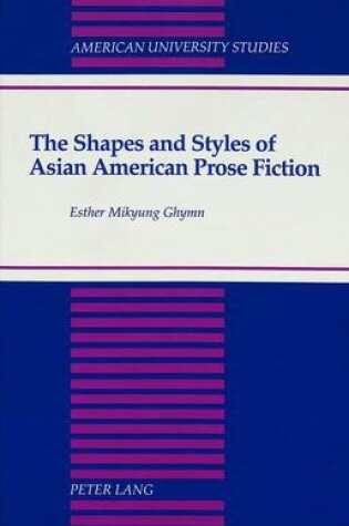 Cover of The Shapes and Styles of Asian American Prose Fiction