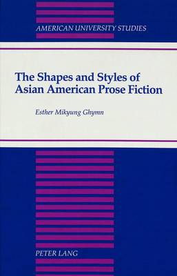 Book cover for The Shapes and Styles of Asian American Prose Fiction