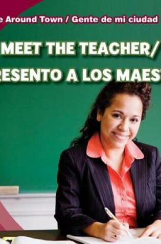 Cover of Meet the Teacher/Te Presento a Los Maestros