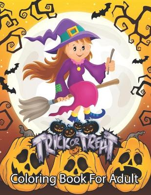 Book cover for Trick or Treat Coloring Book For Adults