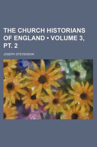 Cover of The Church Historians of England (Volume 3, PT. 2)