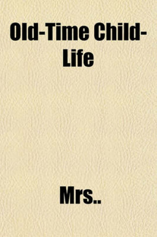 Cover of Old-Time Child-Life