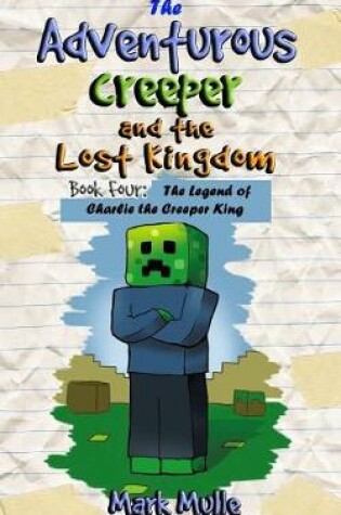 Cover of The Adventurous Creeper and the Lost Kingdom (Book 4)