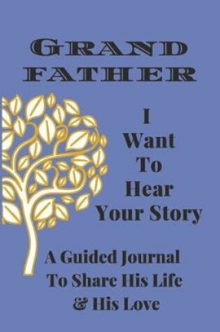 Cover of Grandfather, I Want to Hear Your Story