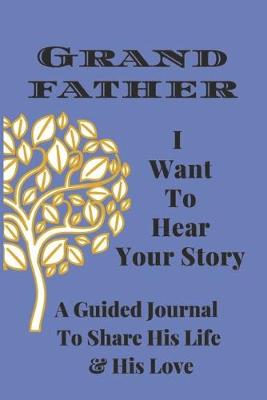 Cover of Grandfather, I Want to Hear Your Story