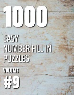 Book cover for 1000 Easy Number Fill In Puzzles Volume #9