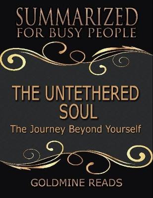 Book cover for The Untethered Soul - Summarized for Busy People: The Journey Beyond Yourself