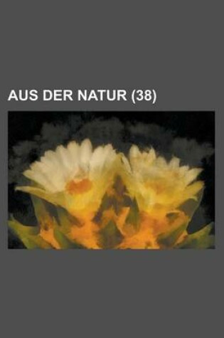 Cover of Aus Der Natur (38 )