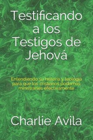 Cover of Testificando a los Testigos de Jehova