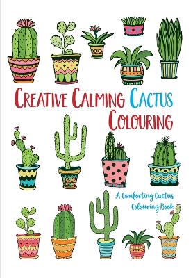 Book cover for Creative Calming Cactus Colouring