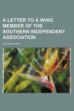 Cover of A Letter to a Whig Member of the Southern Independent Association