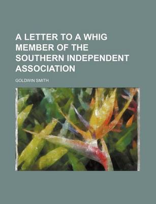 Book cover for A Letter to a Whig Member of the Southern Independent Association