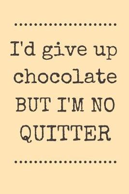 Book cover for I'd give up chocolate but I'm no quitter