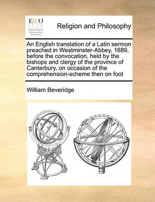 Book cover for An English translation of a Latin sermon preached in Westminster-Abbey, 1689, before the convocation, held by the bishops and clergy of the province of Canterbury, on occasion of the comprehension-scheme then on foot