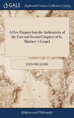 Book cover for A Free Enquiry Into the Authenticity of the First and Second Chapters of St. Matthew's Gospel