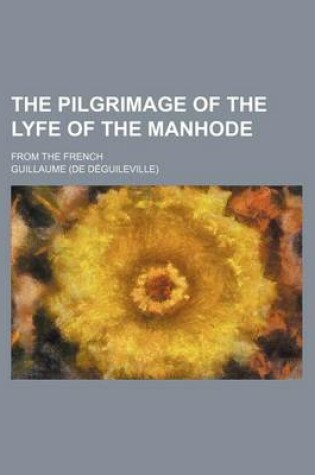 Cover of The Pilgrimage of the Lyfe of the Manhode; From the French