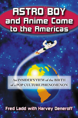 Book cover for Astro Boy and Anime Come to the Americas