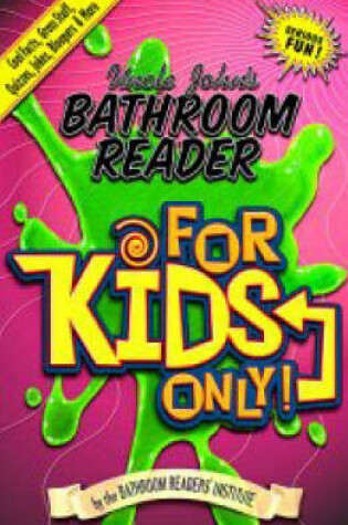 Cover of Uncle John's Bathroom Reader for Kids Only!