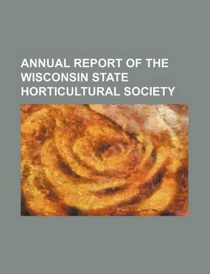 Book cover for Annual Report of the Wisconsin State Horticultural Society (Volume 30 1900)