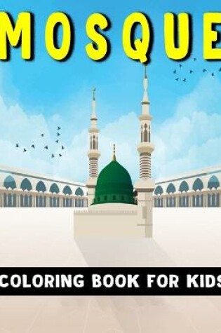 Cover of Mosque Coloring Book For Kids