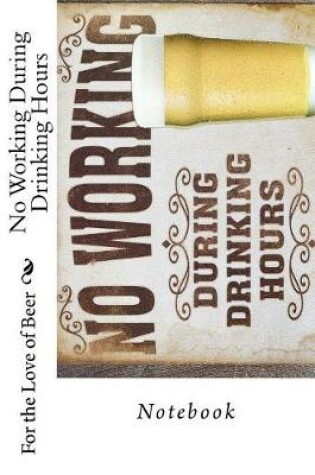 Cover of No Working During Drinking Hours