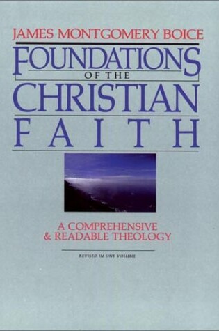 Cover of Foundations of the Christian Faith; a Comprehensive and Readable Theology, Rev Ed. (Master Reference