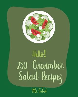 Book cover for Hello! 250 Cucumber Salad Recipes