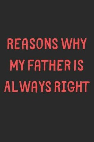 Cover of Reasons Why My Father Is Always Right