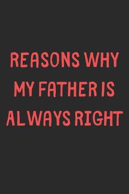 Book cover for Reasons Why My Father Is Always Right