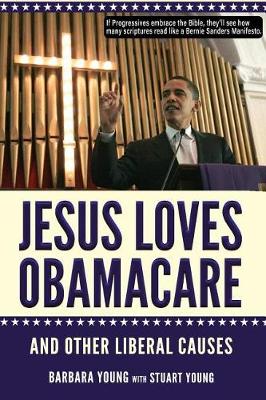 Book cover for Jesus Loves Obamacare and Other Liberal Causes