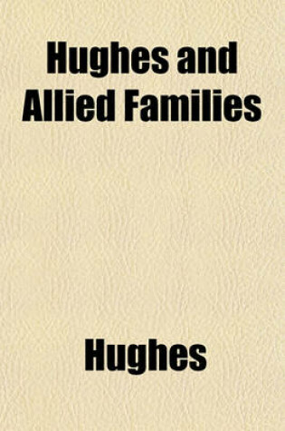 Cover of Hughes and Allied Families