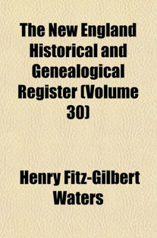 Cover of The New England Historical and Genealogical Register Volume 30