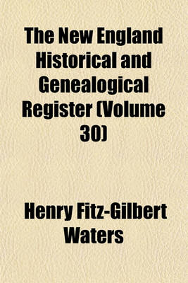 Book cover for The New England Historical and Genealogical Register Volume 30