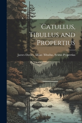Book cover for Catullus, Tibullus and Propertius
