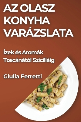 Cover of Az Olasz Konyha Varázslata