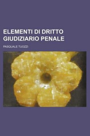 Cover of Elementi Di Dritto Giudiziario Penale