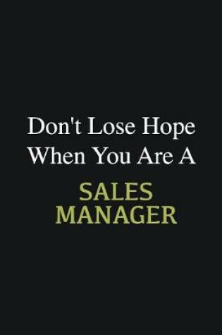 Cover of Don't lose hope when you are a Sales Manager