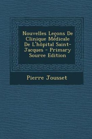 Cover of Nouvelles Lecons de Clinique Medicale de L'Hopital Saint-Jacques