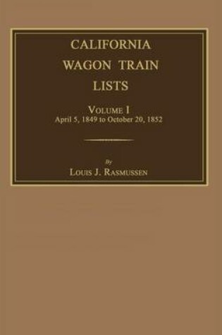 Cover of California Wagon Train Lists. Volume I