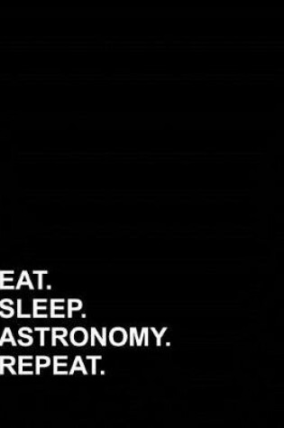 Cover of Eat Sleep Astronomy Repeat